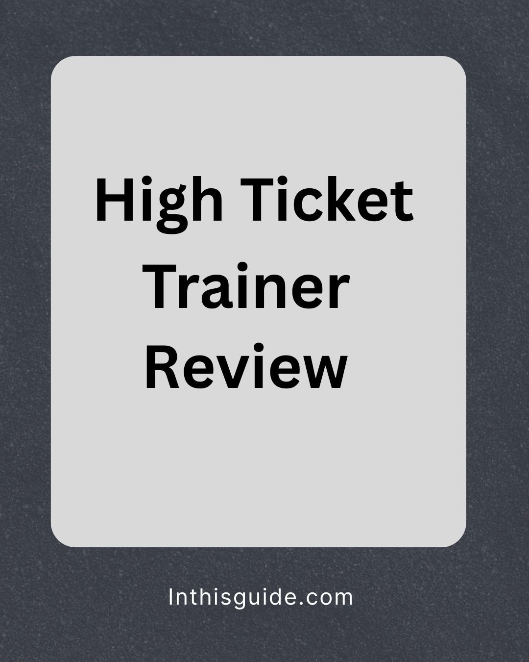High ticket trainer review