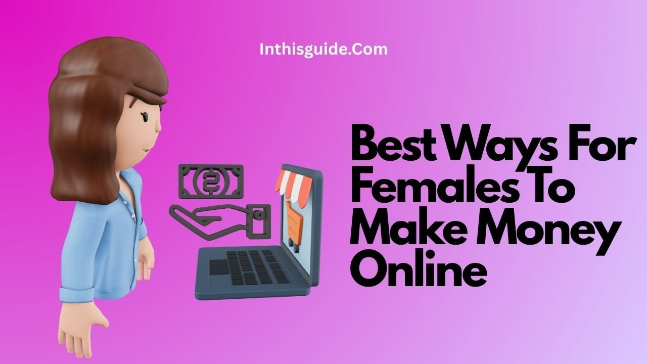 Best ways for females to make money online